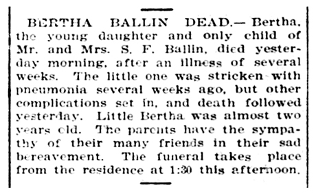 Death notice in The Herald Democrat about Bertha Ballin, the almost two year old daughter of Mr. & Mrs. S.F. Ballin.