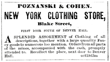 Though this advert from the October 20, 1860 issue of The Rocky Mountain News is the first recorded evidence of Harry’s residence in Colorado, it implies that he and Sam Cohen were already fairly well established in their trade by that time.