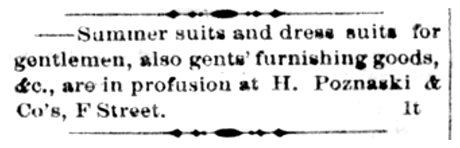 In line advertisement for H. Poznanski & Company located on F Street promoting gentlemen’s summer suits and dress suits.