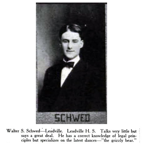 Leadville High School 1912 yearbook portrait photo of Walter S. Schwed with a quote stating, “Talks very little but says a great deal. He has a correct knowledge of legal principles but specializes on the latest dances—“The grizzly bear”.