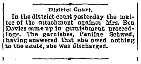A district court brief stating that Pauline Schwed was ultimately discharged of owing anything of a garnishment to Mrs. Ben Davies.